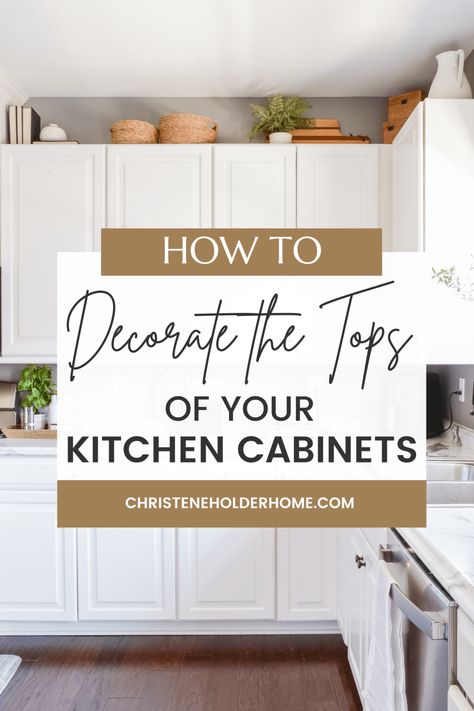 Decorating Above Kitchen Cabinets Modern, Decor On Top Of Kitchen Cabinets, Kitchen Cabinets Lighting, Upper Cabinet Decor, Decorate Top Of Kitchen Cabinets, Over Cabinet Decor, Top Kitchen Cabinets Decor, Top Of Kitchen Cabinet Decor Ideas, Cabinet Top Decor