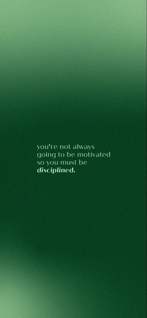 Pretty Green Wallpapers For Iphone, Wallpaper Iphone Self Reminder, Discipline Quote Wallpaper, Aesthetic Quote Iphone Wallpaper, Art Motivation Wallpaper, Motivational Green Quotes, Green Iphone Wallpaper Quotes, Motivating Homescreen, Green Inspirational Quotes Wallpaper