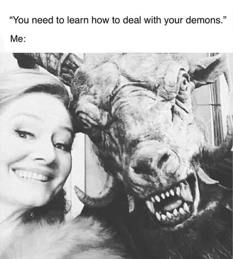 "You need to learn how to deal with your demons." Me: Credit: Eclectic Witch of New Orleans Image Positive, Disturbing Images, Not Musik, Chilling Adventures Of Sabrina, Twisted Humor, Bones Funny, Popular Memes, To Laugh, Ha Ha