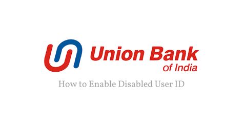 How to Enable Disabled User ID For Union Bank of India Union Bank Logo, Bank Logo, Union Bank, Ganesha Pictures, Online Banking, Bank Of India, Customer Care, Tech News, Banking