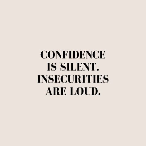 Insecurities Are Loud, Confidence Is Silent, Confidence Boosting Quotes, Silent Quotes, Silence Quotes, Self Confidence Quotes, Confidence Quotes, Baddie Quotes, Daily Inspiration Quotes