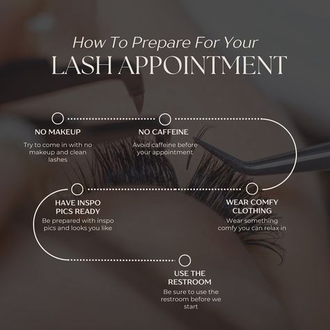 ✨ How to Prepare for Your Lash Appointment ✨ To ensure your lash appointment goes smoothly and you get the best results, here are a few tips to keep in mind before you arrive: 1. No Makeup: Please come in with no makeup and clean lashes to ensure the best adhesion and application. 2. No Caffeine: Avoid caffeine before your appointment to help keep your eyes relaxed and minimize fluttering. 3. Have Inspo Pics Ready: Bring any inspiration photos or looks you love so we can create your perfect... Lash Cleaning Tips, Lash Extensions Pre Appointment, Reasons To Get Lash Extensions, Lash Content Ideas For Instagram, Lash Tech Posts, Lash Appointments Available, Lash Forms, Lash Extensions Quotes, Lash Post