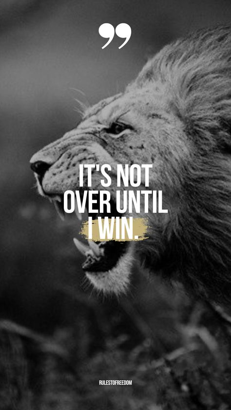 You want to see this! - The Most Popular Motivational Wall Art Quotes for on the wall. "It's not over until I win." The beste motivational lion quotes. Winners mentality. Click here. Quotes For Winners, Lion Quotes Inspirational, You Will Win Quotes Motivation, It's Not Over Until I Win Wallpaper, I Am A Winner Quotes, Until I Win Wallpaper, Its Not Over Until I Win Wallpaper, Winning Mindset Quotes, Winning Quotes Motivational