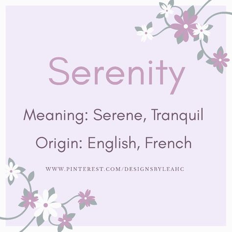 Baby Girl Name: Serenity. | Meaning: Serene, Tranquil. | Origin: English, French. || www.pinterest.com/designsbyleahc Serenity Name Meaning, Serenity Name, Serenity Meaning, Meaningful Baby Names, Girl Names With Meaning, Scripting Ideas, Gender Neutral Names, French Baby, Sign Language Alphabet