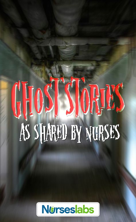 8 Ghost Stories as Shared by Nurses True Ghost Story, Nursing Inspiration, Feeling Uneasy, Nurse Career, Real Ghost Stories, Haunted Locations, Best Ghost Stories, Scary Tales, Paranormal Stories