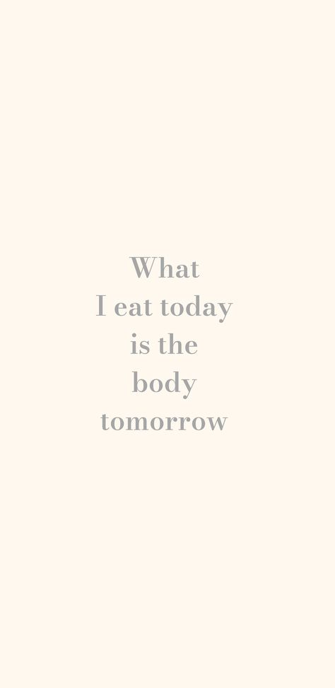 What I eat today is the body tomorrow quote cream aesthetic wallpaper for iphone Motivational Diet Wallpaper, Junk Food You've Craved For An Hour, Motivational Wallpaper Fitness, Healthy Screensaver, Eat Better Not Less, Healthy Mood Board Wallpaper, Losing Weight Quote, Workout Background Aesthetic, Losing Weight Aesthetic Pictures