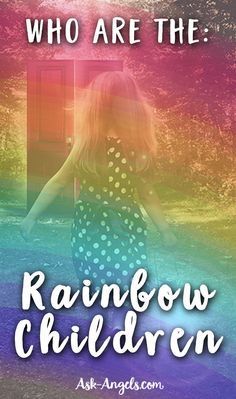 Who Are The Rainbow Children? Rainbow Children, Crystal Children, Rainbow Warrior, Indigo Children, Star Children, Rainbow Kids, Old Soul, Spiritual Guidance, Psychic Abilities