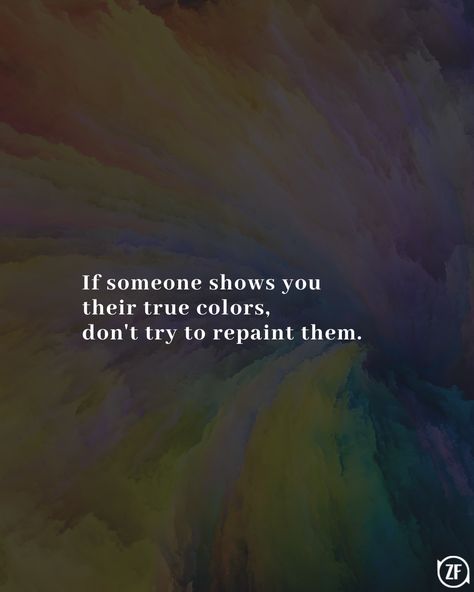 Time Shows True Colors Quotes, When You See Someone’s True Colors, Show Your True Colors Quotes, Seeing Someones True Colors Quotes, Show Their True Colors Quotes, When Someone Shows You Their True Colors, When People Show You Their True Colors, People Showing Their True Colors Quotes, True Colours Quotes