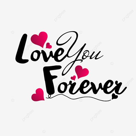 Love You Clip Art, Love You Pictures, Love You Png, We Love You, My Forever Love Quotes, Love Png Background, Love Png Text, Love Forever Quotes, Love U Forever Quotes