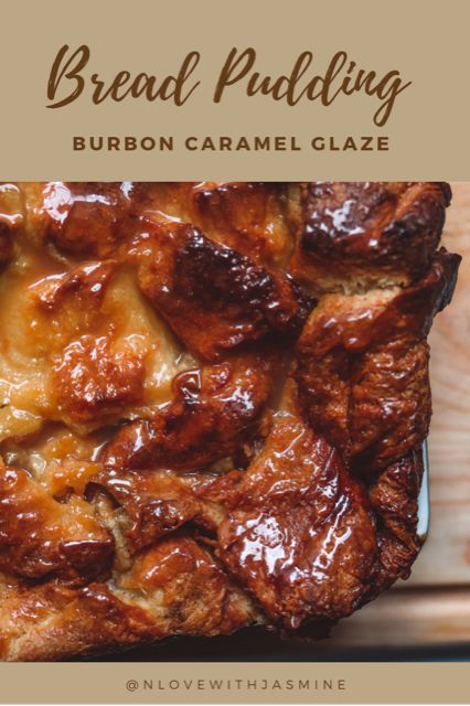 Bourbon Caramel Bread Pudding - nLoveWithJasmine Whisky Bread Pudding Recipe, Brown Butter Bourbon Bread Pudding, Fried Bread Pudding Recipe, Salted Caramel Bread Pudding Recipe, Bread Pudding Recipe Old Fashion Bourbon, Rum Sauce For Bread Pudding, Whiskey Bread Pudding, Cinnamon Bread Pudding Recipe, Steakhouse Bread