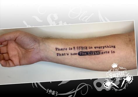 Beautiful motivational quote for our clients arm "There is a crack in everything, thats how light gets in" 🖤👌 #scripttattoo #motivationalquote #motivationalquotetattoo #armtattoo #oldempiretattoostudio #SalfordOriginal #LittleHulton #manchester #inklife #inklifestyle #tattooartist #tattoodesign #tattooideas #tattoolife Light Through Cracks, Empire Tattoo, Tattoo Script, Life Tattoos, Motivational Quote, Tattoo Studio, Arm Tattoo, Tattoo Artists, Tattoo Quotes