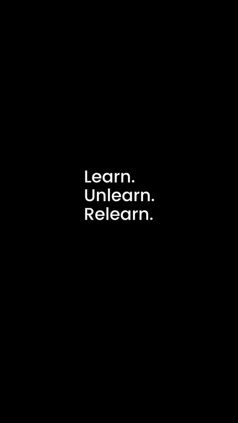 Keep unlearning and relearning... Unlearning Quotes, Never Stop Learning Quotes, Quote Wallpapers, Learning Quotes, Never Stop Learning, Vision Boards, Casual Hoodie, Wallpaper Quotes, Leadership