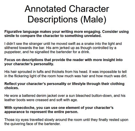 Focus on descriptions that provide the reader with more insight into your character’s personality. Character Personality Prompts, Description Of Characters, Character Descriptions Writing, Writing A Psychotic Character, Book Character Descriptions, Male Character Personality Ideas, Character Description Ideas, Character Introduction Ideas, Writing Characters Description