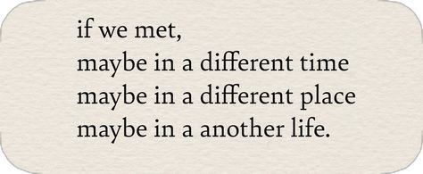 Maybe In Another Life, Dreamcore Weirdcore, Wonder Quotes, Eternal Sunshine, In Another Life, Pretty Words, Pretty Quotes, Quotes Deep, Book Quotes