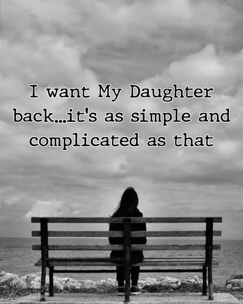 Lost Daughter Quotes, I Miss My Estranged Daughter Quotes, Miss My Daughter Quotes Distance, Miss You Daughter, I Miss My Daughter Long Distance, Losing A Child Quotes Daughters, Daughter In Heaven Quotes, Bad Mother Daughter Relationship, Estranged Daughter Quotes