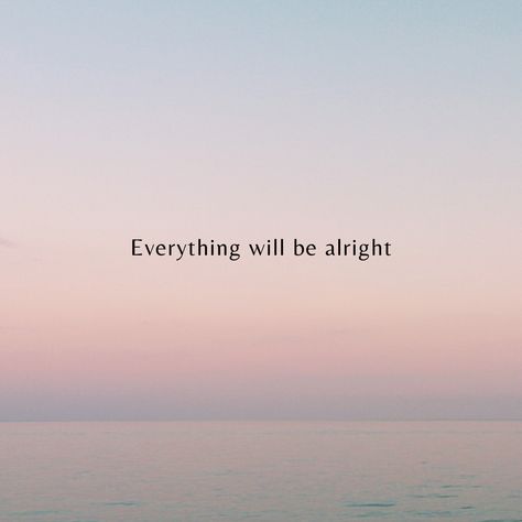 Everything will be alright Everything Will Be Alright Quotes, Everything Gonna Be Alright, Alright Quotes, Everything Is Gonna Be Alright, Everything's Gonna Be Alright, 2025 Year, Ipad Aesthetic, Gonna Be Alright, Be Alright