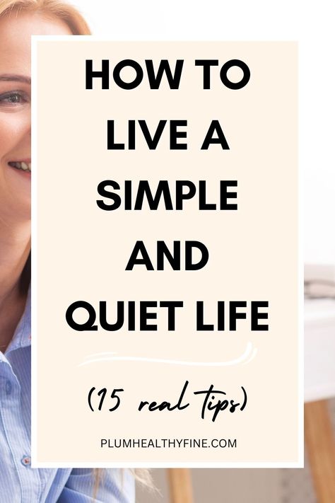 how to live a simple and quiet life Live A Quiet Life, Quiet Living, Simple Living Lifestyle, A Quiet Life, Hygge Life, Simple Habits, Life Changing Habits, Life Habits, Life Guide