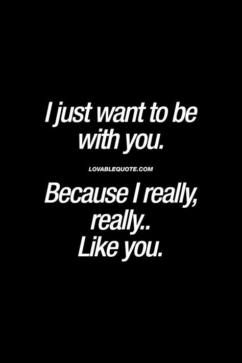 I really like you I Like You Quotes For Him Feelings, Why Am I So Obsessed With Him, I Like You So Much, I Really Like You Quotes, I Really Like You, I Really Like You Quotes For Him, I Really Like Him Quotes, I Think I Like You, I Like You Quotes For Him