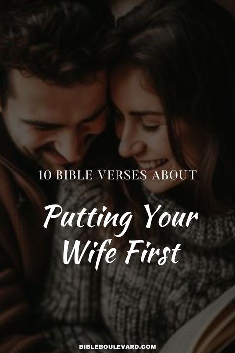 10 Bible Verses About Putting Your Wife First Prioritize Your Wife Quote, Your Wife Comes First Quotes, Husband Love Your Wife Bible Verse, Unconditional Love Quotes Relationships, Respect Your Wife, Biblical Wife, Husbands Love Your Wives, Prayer For Wife, Marriage Bible Verses