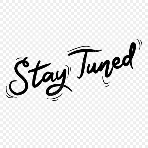 stay tuned,attention,notice,simple,free download,lettering,typography,text,word,hand writing,greetings,black,announcement Stay Tuned Design, Black Background Design, Social Media Branding Design, Media Branding, Stay Tune, Remove Background From Image, Dremel Tool, Lettering Typography, Hand Writing