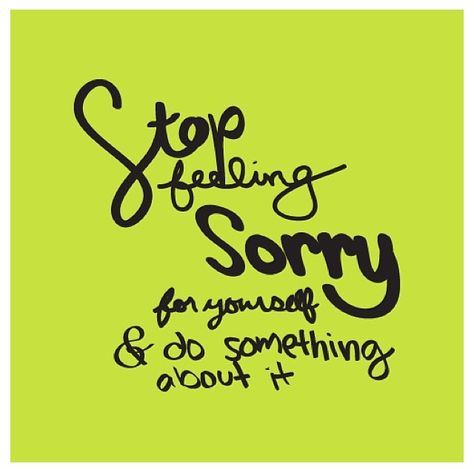 Stop Feeling Sorry For Yourself, Stop Feeling, Feeling Sorry For Yourself, Copyright Infringement, Fitness Quotes, Daily Motivation, Pretty Words, Beautiful Words, Relationship Quotes