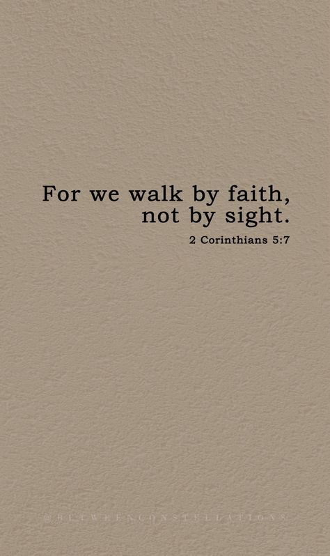 Walk By Faith Bible Verse, Through Faith By Grace, Verse Of Bible, Walk In Faith Not By Sight, Bible Verse About Faith Over Fear, God Motivational Quotes Faith, Walk In Love Bible, Live By Faith Tattoo, For We Live By Faith Not By Sight