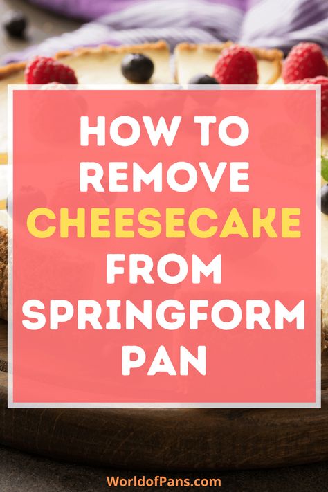 Things To Make In A Springform Pan, How To Remove Cheesecake From Spring Pan, Cheesecake In Springform Pan, How To Remove Cheesecake From Bottom Of Springform Pan, Cheesecake Recipes Easy Without Springform Pan, Cheesecake Tips, Pan Cheesecake, Unbaked Cheesecake, Springform Pan Recipes