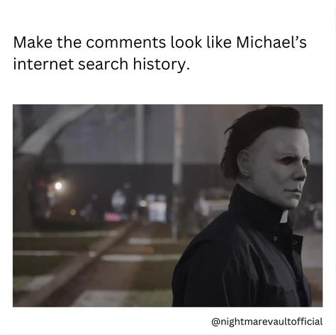 Make the comments look like Michael Myers internet search history. 🎃😂 . . . . . . . . #michaelmyers #halloween #horrormovies #horrorfan #horrormovie #halloweenmovie #lauriestrode #horrorgeek #memes #funnymemes Our page is dedicated to all things horror and fans of horror films. Cute Michael Myers, Rob Zombie Michael Myers, Michael Myers Memes, Spooky Movies, Search History, Rob Zombie, Horror Movie Art, Michael Myers Halloween, Undertale Drawings