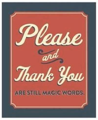 When people don't say PLEASE and THANK YOU it get's on my nerves. Please And Thank You, Magic Words, E Card, Quotable Quotes, A Sign, Way Of Life, Manners, The Words, Great Quotes