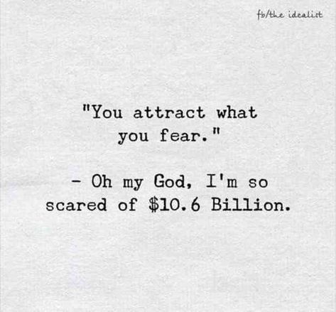 "You attract what you fear." - Oh my God, I'm scared of $10.6 Billion.—Unknown #quotes #inspirationalquotes #motivationalquotes #inspiration #motivation #inspo Follow us on Pinterest: www.pinterest.com/yourtango Sarkastisk Humor, Snarky Quotes, Super Funny Quotes, Board Quotes, Funny Quotes Sarcasm, Life Quotes Love, Witty Quotes, Crate Paper, It's Funny