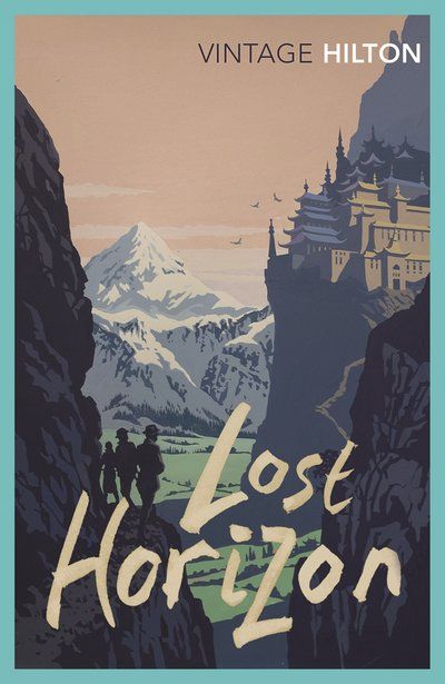 Lost Horizon by James Hilton - Penguin Books Australia Beloved Toni Morrison, In Praise Of Shadows, Ronald Colman, Lost Horizon, Vintage Classics, The Reader, Adventure Story, Shangri La, Penguin Books