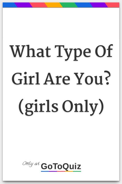 "What Type Of Girl Are You?(girls Only)" My result: Almost an adult (ages 10-20) How Knows Me Best Quiz, Do You Really Know Me Quiz, My Type Of Person, Difference Between Pretty And Beautiful, What Type Of Person Are You, What Type Of Friend Am I, What Makeup Suits Me Quiz, What Personality Type Am I Quiz, Types Of Girls Personality