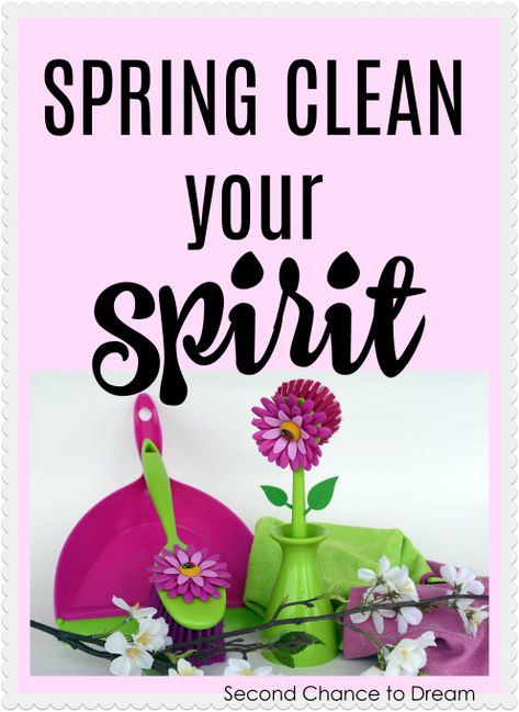 Second Chance to Dream -Spring Clean your Spirit #springcleaning #lifelessons Spiritual Spring Cleaning, Spring Relief Society Activities, Spring Cleaning Quotes, Women Small Group, Scripture Tea, Retreat Themes, Church Volunteers, Womens Ministry Events, Christian Women's Ministry