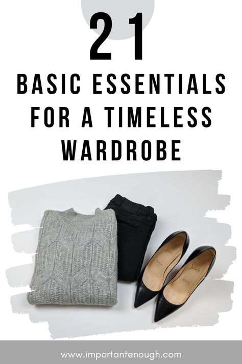 All Year Wardrobe Essentials, Staple Closet Pieces Minimal Classic, Basic Pieces You Need In Your Closet, Outfit Ideas Timeless, Capsule Wardrobe 4 Seasons, Dress Based Capsule Wardrobe, Cute Clothes For Women Over 40, Classic Wardrobe Shoes, Timeless Closet Essentials