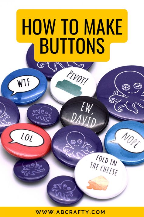 finished buttons of different sizes with the different sayings and the title reads "how to make buttons, abcrafty.com" Custom Buttons Pins, Diy Button Pins Without Machine, How To Make Buttons Pins Diy, Make Buttons Diy, Diy Buttons Pins Without Machine, Pin Diy Button, Homemade Buttons Pins, Diy Badges Pin How To Make, Diy Pins Buttons How To Make