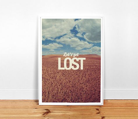 Let's Get Lost - Quote Print Limited Edition. $45.00, via Etsy. Get Lost Quotes, Let's Get Lost, Lost Quotes, Lets Get Lost, Into The Wild, Visual Statements, Famous Quotes, Quote Prints, Travel Quotes