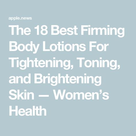 The 18 Best Firming Body Lotions For Tightening, Toning, and Brightening Skin — Women’s Health Firm Skin Remedies, Best Firming Body Lotion, Short Box Braids Bob, Skin Firming Lotion, Braids Bob, Box Braids Bob, Firming Body Lotion, Firming Lotion, Firmer Skin