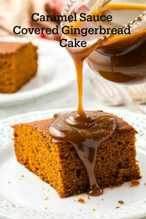 A slice of cake on white plate with caramel being poured on top. Gingerbread Cake With Caramel Sauce, Easy Gingerbread Cake, Gingerbread Caramel, Cake With Caramel Sauce, Hard Sauce, Gingerbread Cake Recipe, Cake With Caramel, Cookies And Cakes, Butter Tarts