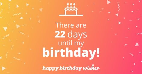 There are 22 days until my birthday! (...) https://www.happybirthdaywisher.com/how-many-days-until-my-birthday/22/ 29 Days To Go Countdown, Day To Go Png, 11 Days To Go Countdown Birthday, Days To Go Countdown, Countdown Birthday, Best Love Quotes Ever, Birthday Month Quotes, 1 Day To Go, 29 Days