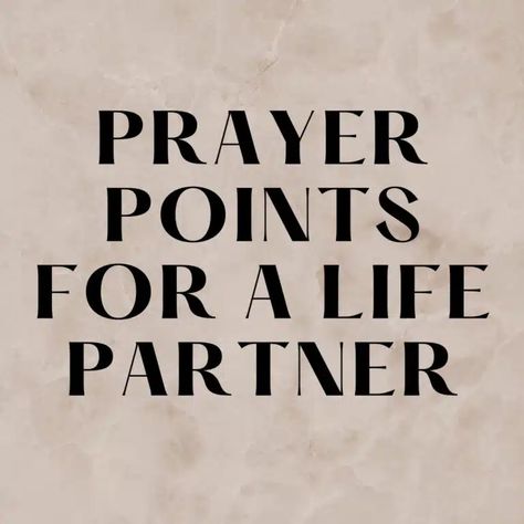 Prayer Points For A Life Partner | PRAYER POINTS A Godly Relationship, Prayer Line, Prayer Points, Preparing For Marriage, Meant To Be Yours, Marriage Prayer, Godly Relationship, Life Partner, Good Prayers