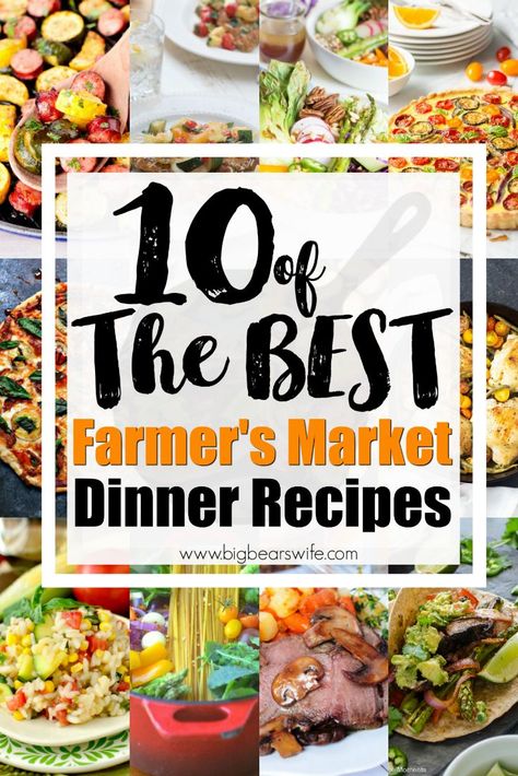 Best Food To Sell At Farmers Market, Fresh Produce Dinner Ideas, Farm To Table Recipes Summer, Farmer Market Recipes, Farm Fresh Dinner Recipes, Farmers Fridge Recipes, Farmers Market Meal Ideas, Farm To Table Meals, Farmers Recipes