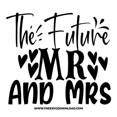 The Future Mr And Mrs, Mr And Mrs Svg, Future Mr And Mrs, Free Svg Files For Cricut, Cricut Wedding, Future Mrs, Wedding Clipart, Svg Downloads, Free Svg Files