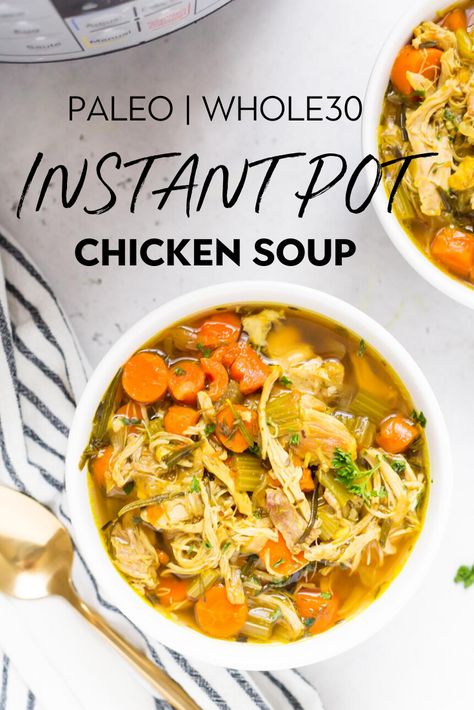 Paleo Instant Pot Chicken Soup, Paleo Chicken Noodle Soup Instant Pot, Paleo Soup Instant Pot, Whole 30 Chicken Veggie Soup, Chicken Veggie Soup Instant Pot, High Protein Paleo Soup, Paleo Instant Pot Recipes Chicken, Whole30 Chicken Soup, Aip Chicken Instant Pot Recipes