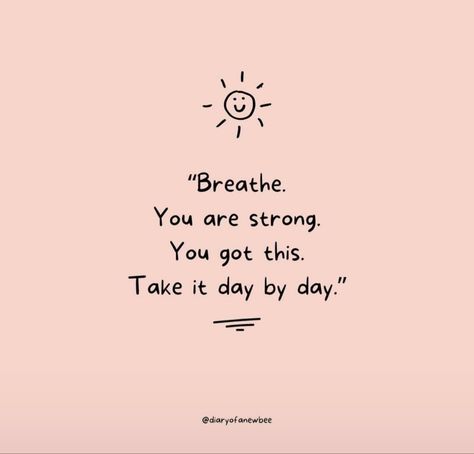 We've Got This Quotes, Quotes Good Day Positive, Keep Going You Got This, Self Encouragement Quotes Motivation, Encouraging Quotes For Nurses, Words To Make You Feel Better, Queots Positive, Quotes About Taking It Day By Day, Go Through What You Go Through