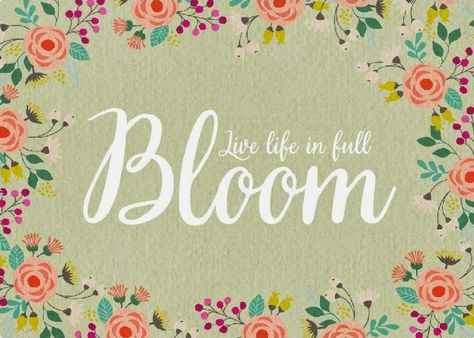 Digital Designs Scrapbooking: Live Life in Full Bloom Revelation Online, Bloom Quotes, Live Life In Full Bloom, Vera Bradley Patterns, Floral Quotes, Bloom Where Youre Planted, Open World, Graduation Quotes, Role Playing Game