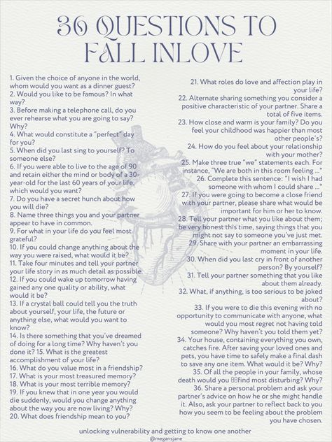 list of 36 questions that are supposed to make you fall in love Deep Talks Questions About Life, Questions Get To Know Someone, New Friend Questions, 21 Questions To Fall In Love, Question To Ask A Stranger, Deep Questions To Get To Know Someone Better, Deep Interesting Questions, Questions That Lead To Love, Questions To Know If You Are In Love