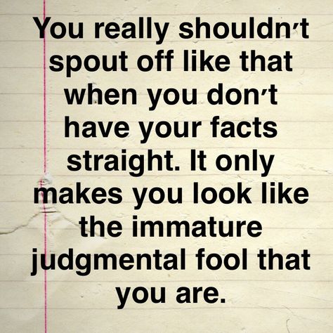 People who are arrogant and condescending always are smart mouthed know it alls.... Condescending Quotes, Condescending People, Judgmental People Quotes, Know It Alls, Arrogance Quotes, Talk To Me Quotes, Arrogant People, Sympathy Poems, Wisdom Quotes Funny