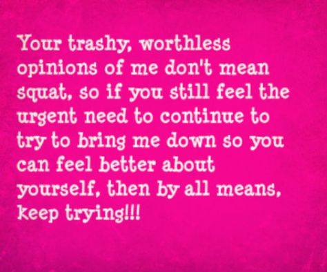 Trashy Quotes, Don't Let Others Bring You Down, People Pleaser Quotes, Opinions Of Others, Past Quotes, Down Quotes, Bring Me Down, People Pleaser, Keep Trying