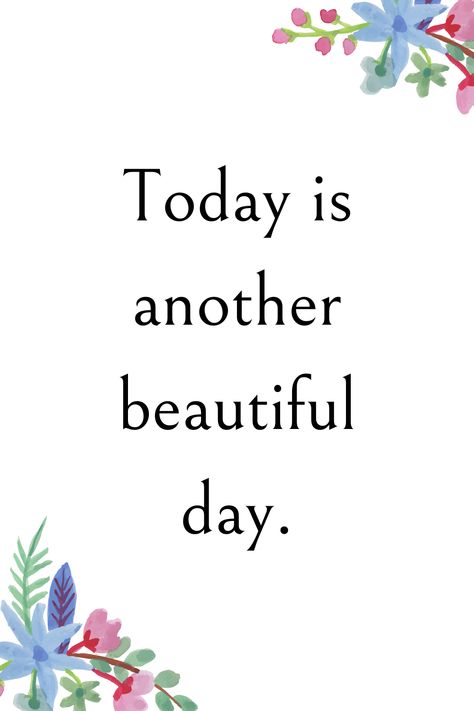 Quotes Beautiful Day, Today Is A Beautiful Day Quotes, Beautiful Day Quotes Positivity, New Day Quotes Positive, Another Day Quote, Free Printable Affirmation Cards, Today Is A Beautiful Day, Beautiful Day Quotes, Manifestation Inspiration