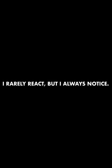 I Dont React But I Notice, Real Character Quotes, Be Unpredictable Quotes, No Answer Quotes, Quotes About Not Reacting, I Notice Quotes, Convince Quotes, Notice Everything Quotes, Karma Captions